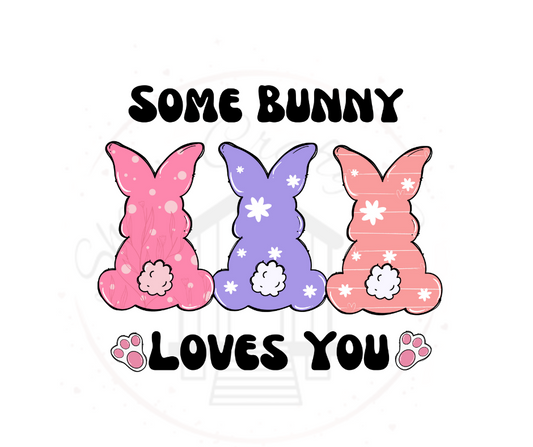 Some Bunny Loves You Easter DTF Transfer Print(Only) Ready To Press