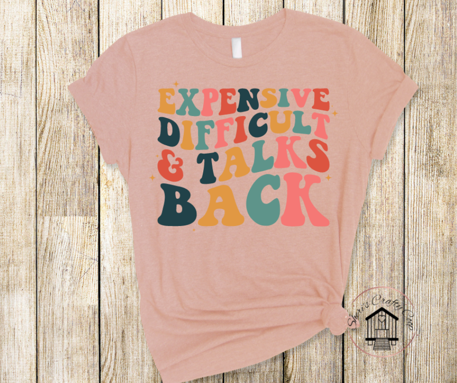 Expensive Difficult & Talks Back  Soft Comfy Tee