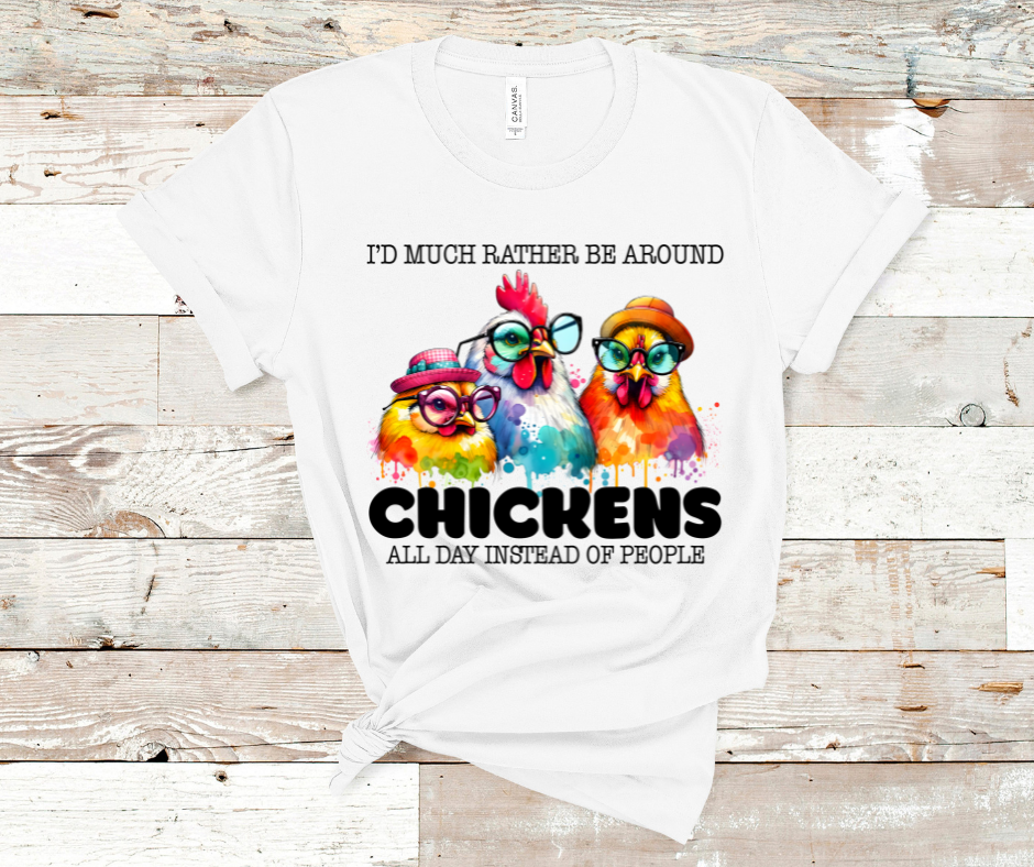 I'd Rather Be Around Chickens DTF Transfer Print Ready To Press