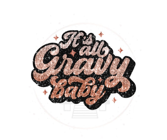 It's All Gravy Baby Faux Sequin/Glitter DTF Transfer Print(only) Ready To Press