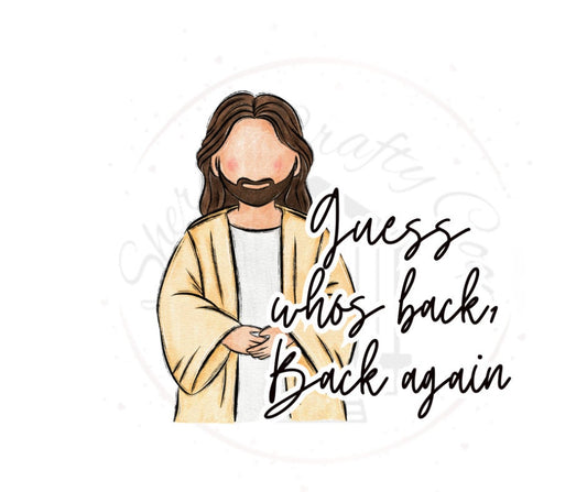 Guess Who's Back, Back Again Jesus Easter DTF Transfer Print Ready To Press
