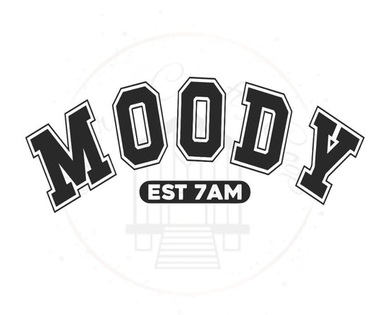 Moody EST 7AM DTF Transfer Print Ready To Press