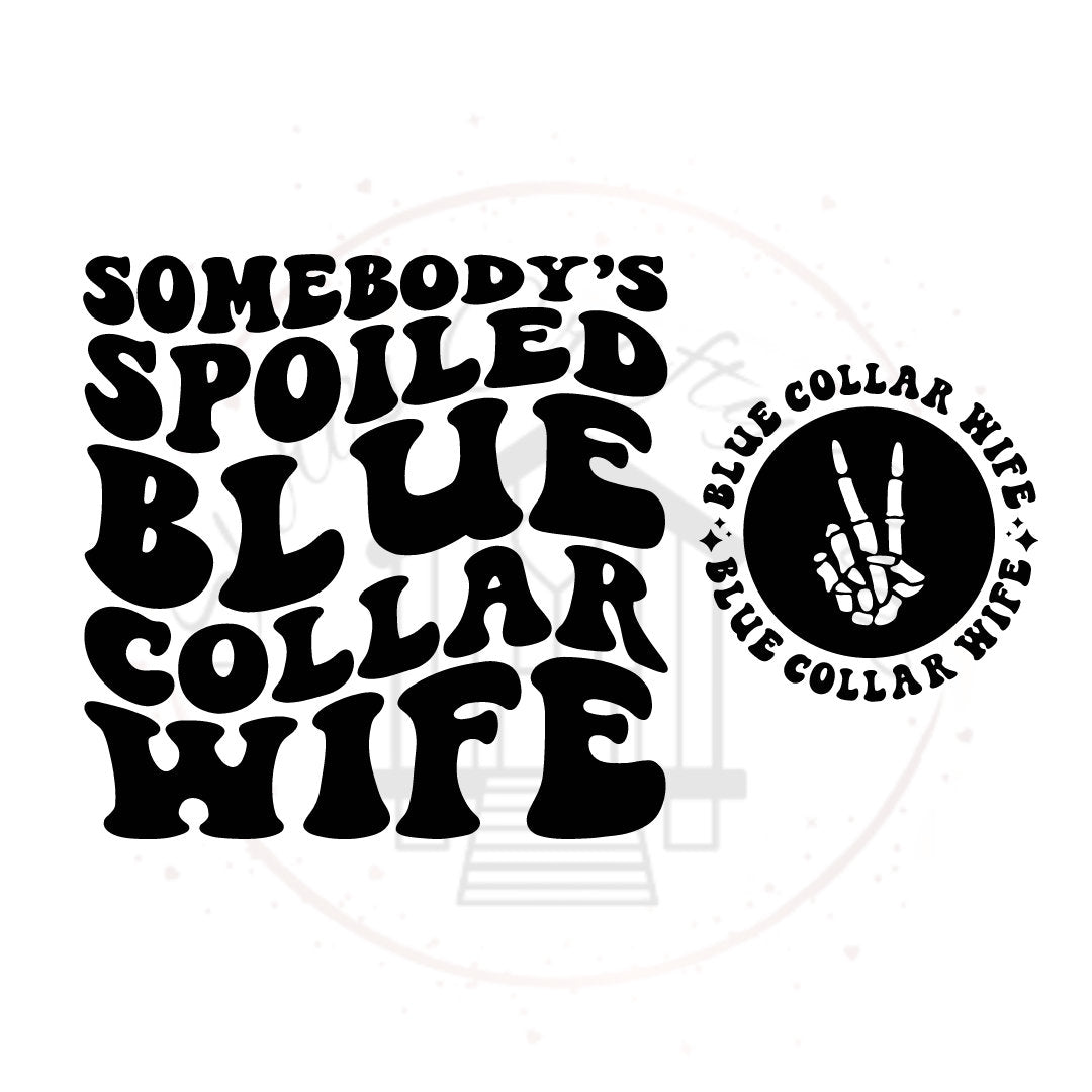 Somebody's Spoiled Blue Collar Wife DTF Transfer Print Ready To Press