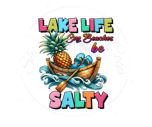 Lake Life Cus Beaches Be Salty DTF Transfer Print Ready To Press