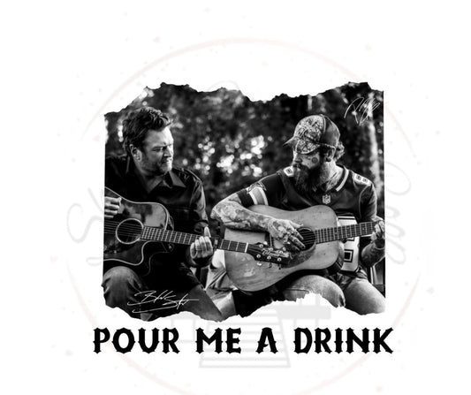 Pour Me A Drink- Post & Blake- Country Hit DTF Transfer Print- Ready To Press