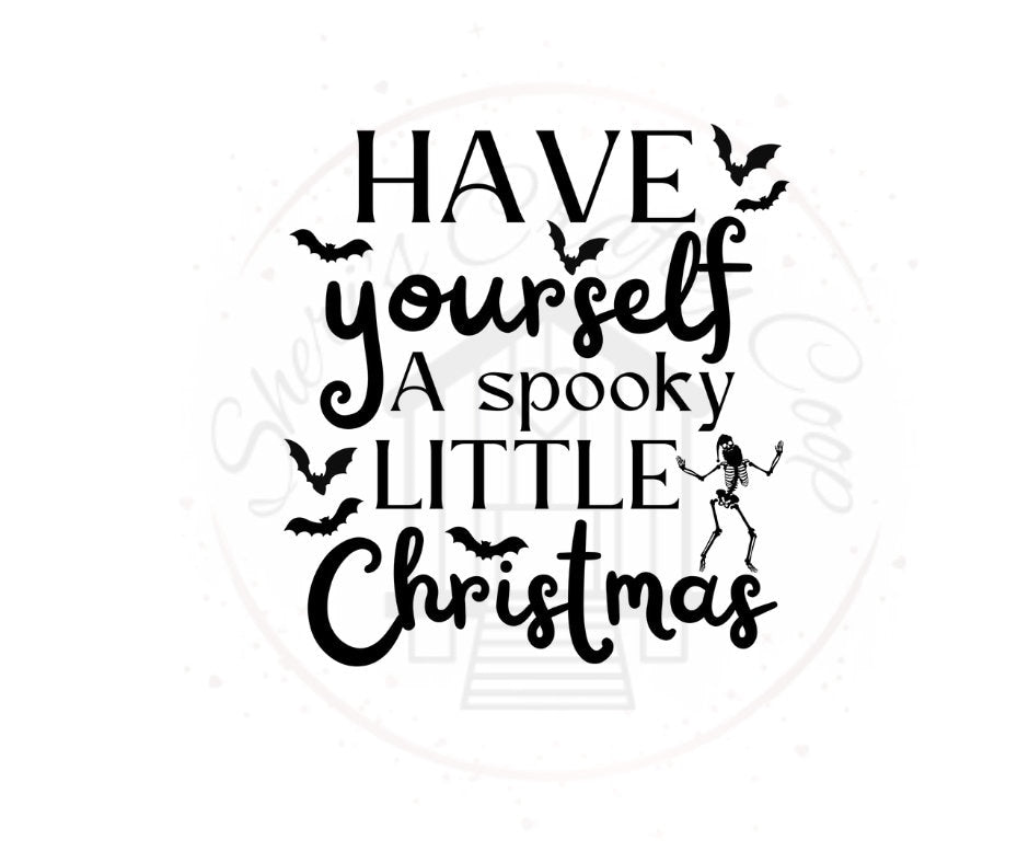 Have Yourself A Spooky Little Christmas- Christmas DTF Transfer Print- Ready To Press