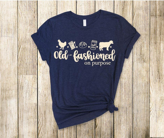 Old Fashioned on Purpose- DTF Transfer Print- Ready To Press