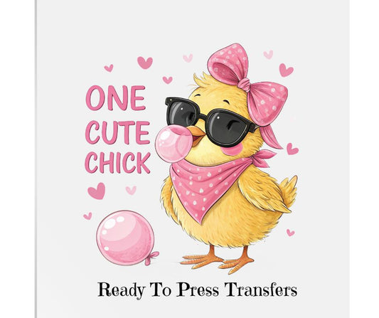 One Cute Chick-  Little Chick DTF Transfer Print- Ready To Press