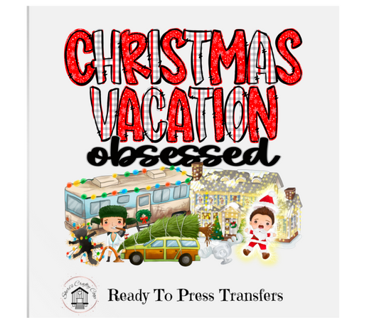 Christmas Vacation Obsessed- DTF Transfer Print Ready To Press