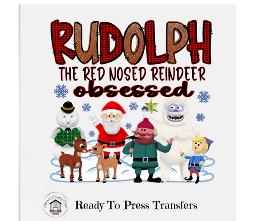 Rudolph Obsessed- DTF Transfer Print Ready To Press