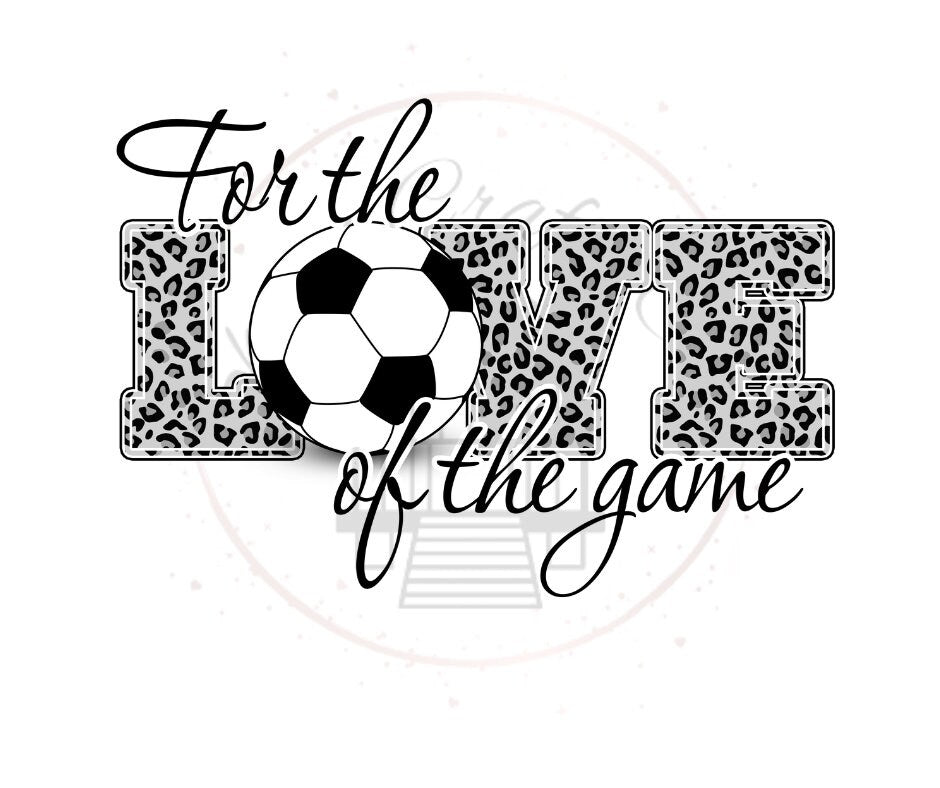 For The Love Of The Game Soccer DTF Transfer Print(Only) Ready To Press