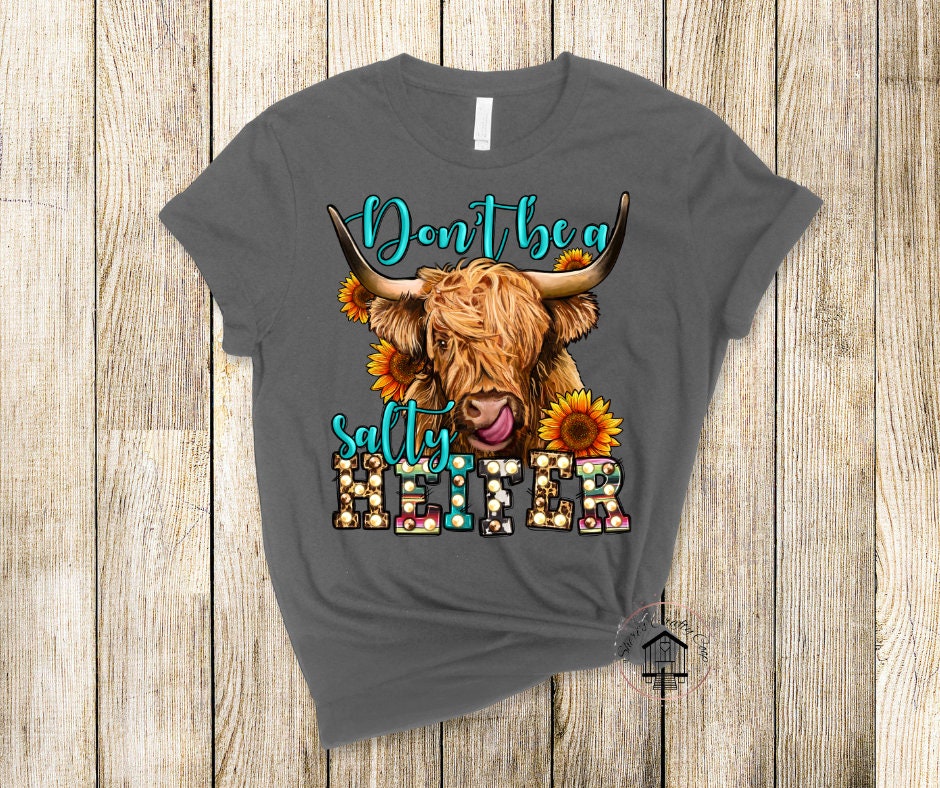 Don't Be a Salty Heifer Highland Cow Full Colored DTF Transfer Print(Only) Ready To Press