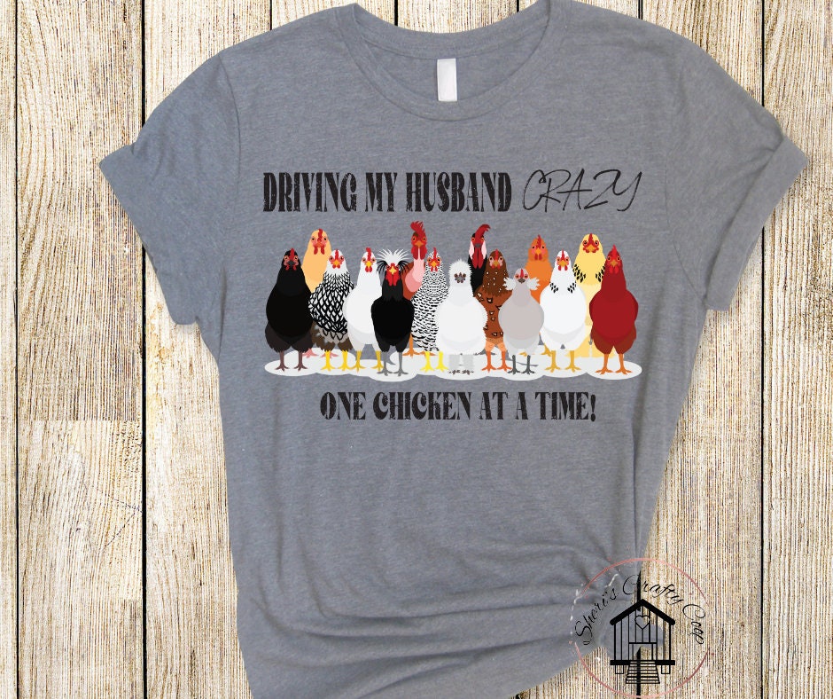 Driving My Husband Crazy One Chicken At A Time DTF Transfer Print(Only) Ready To Press