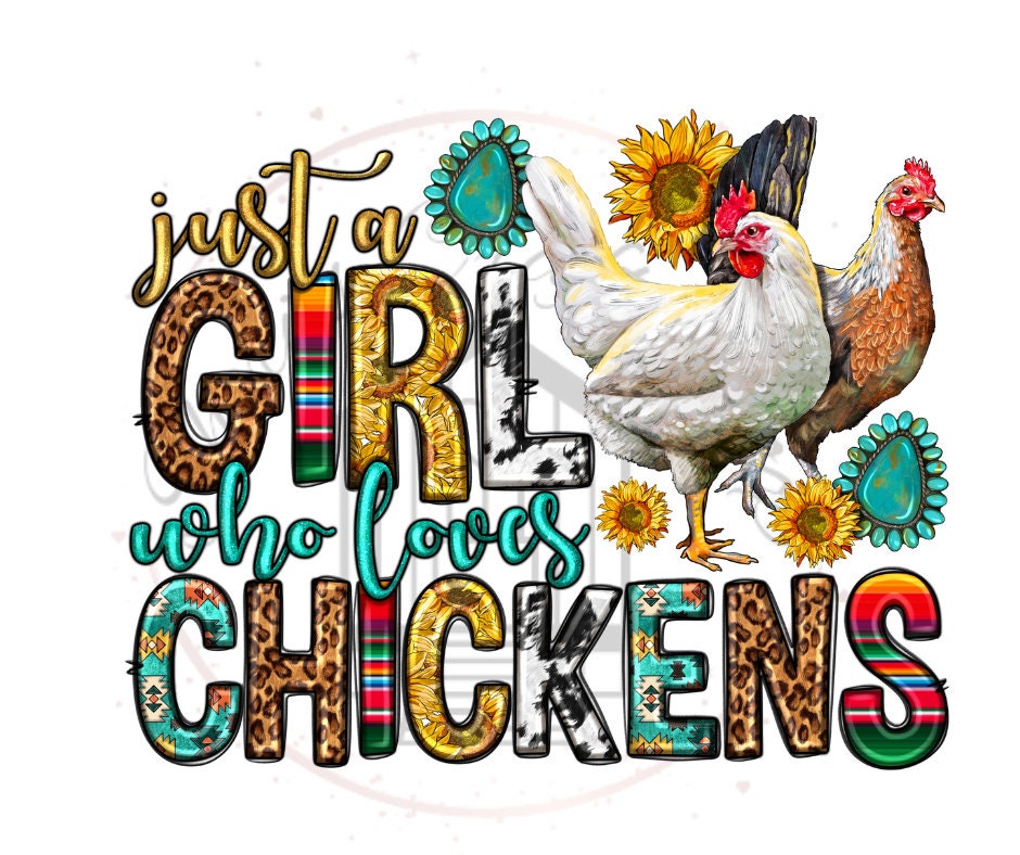 Just A Girl Who Loves Chickens DTF Transfer/Ready To Press