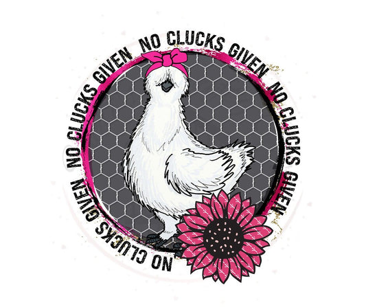 No Clucks Given Silkie Chicken DTF Transfer Print(Only) Ready To Press