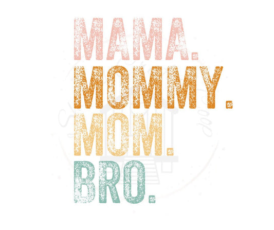 Mama, Mommy, Mom, Bro DTF Transfer Print(Only)