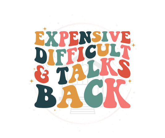 Expensive Difficult and Talks Back DTF Transfer Print(Only) Ready To Press