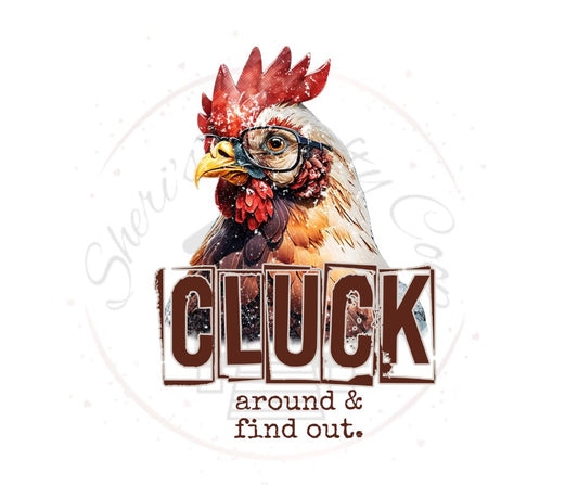 Cluck Around And Find Out Chicken DTF Transfer Print(Only) Ready To Press