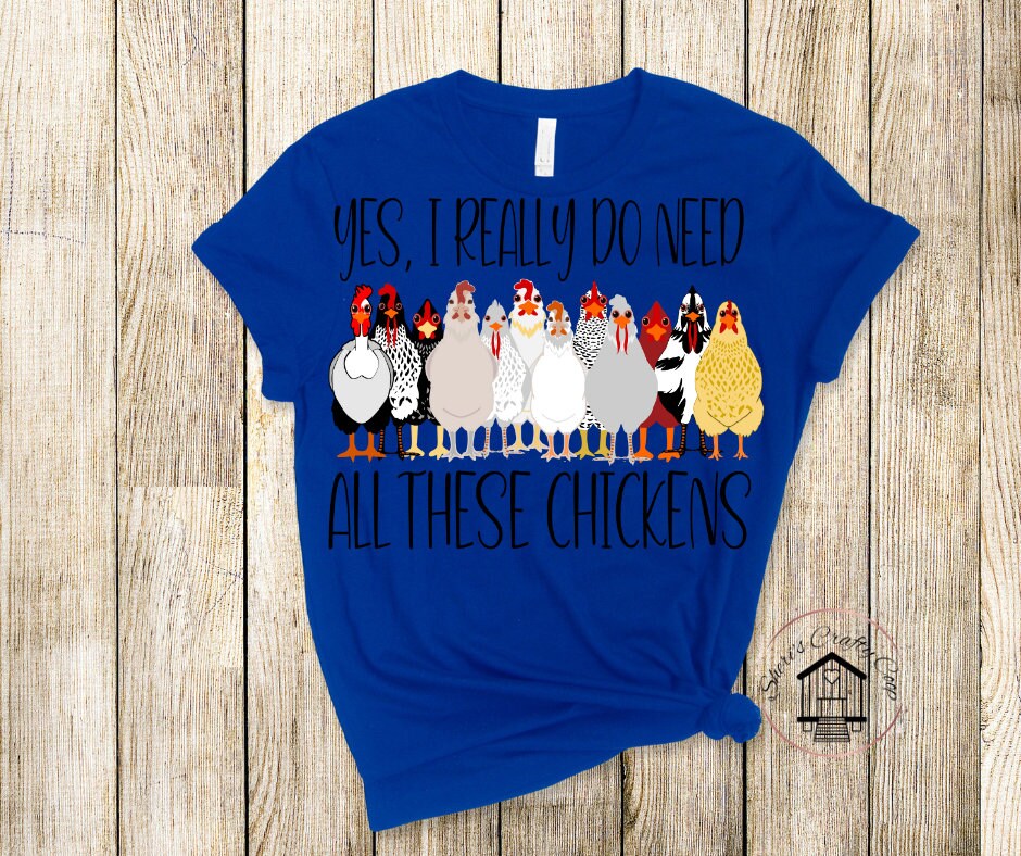 Yes, I Really Do Need All These Chickens DTF Transfer Print(Only) Ready To Press