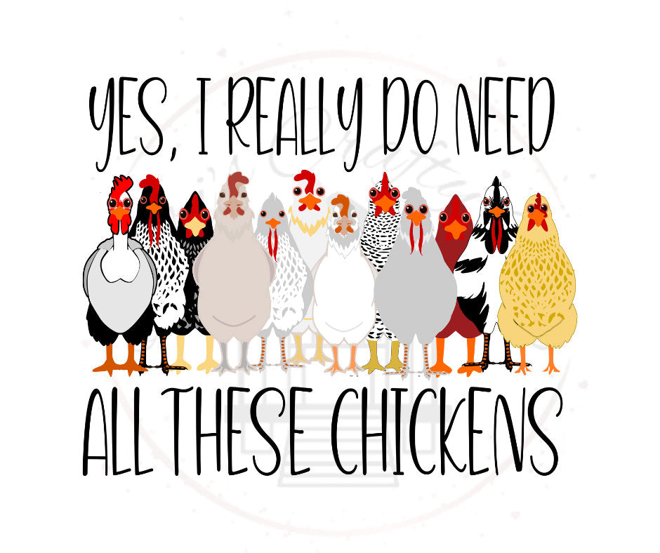 Yes, I Really Do Need All These Chickens DTF Transfer Print(Only) Ready To Press