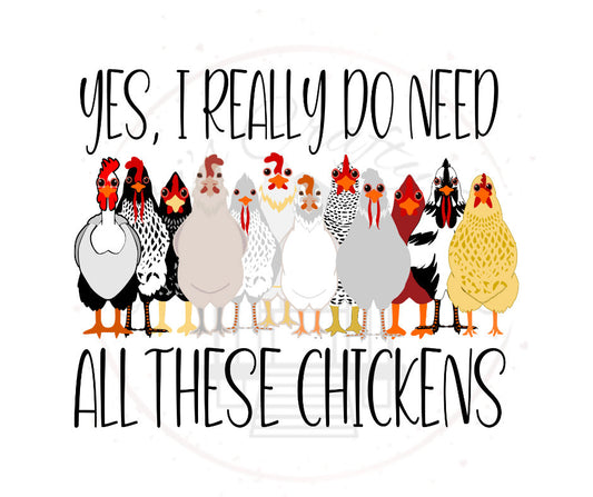 Yes, I Really Do Need All These Chickens DTF Transfer Print(Only) Ready To Press