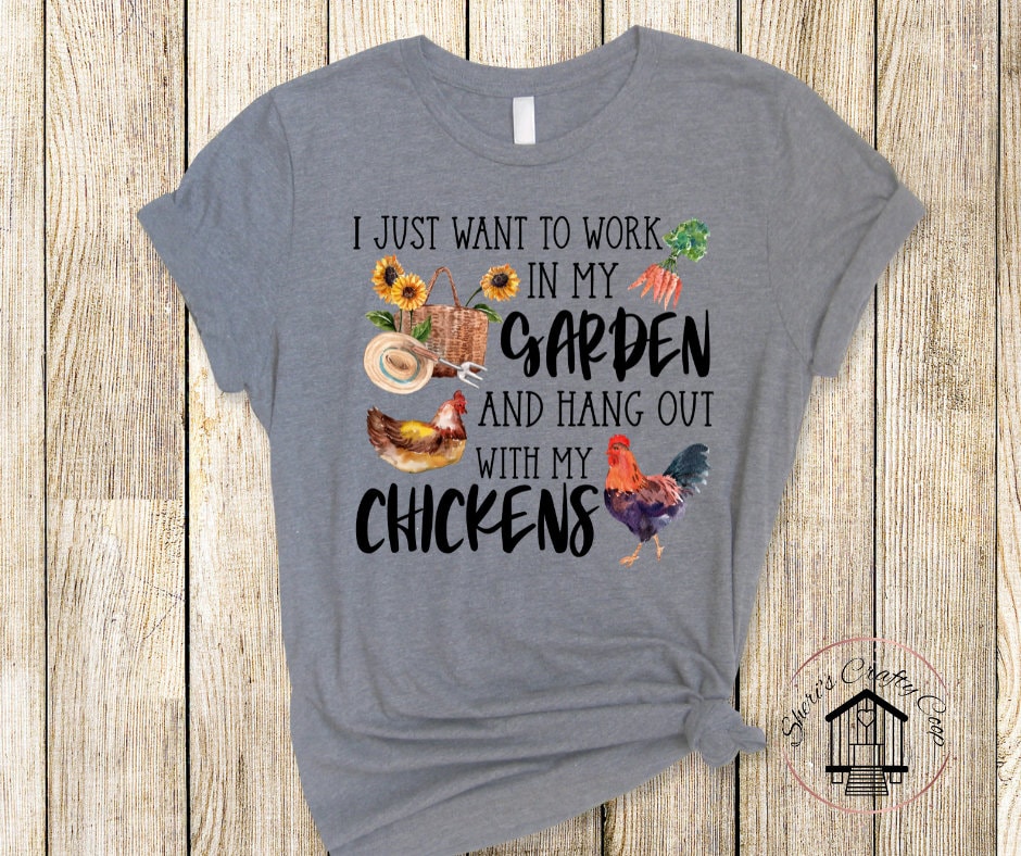 I Just Want To Work In My Garden And Hang Out With My Chickens DTF Transfer Print(Only) Ready To Press