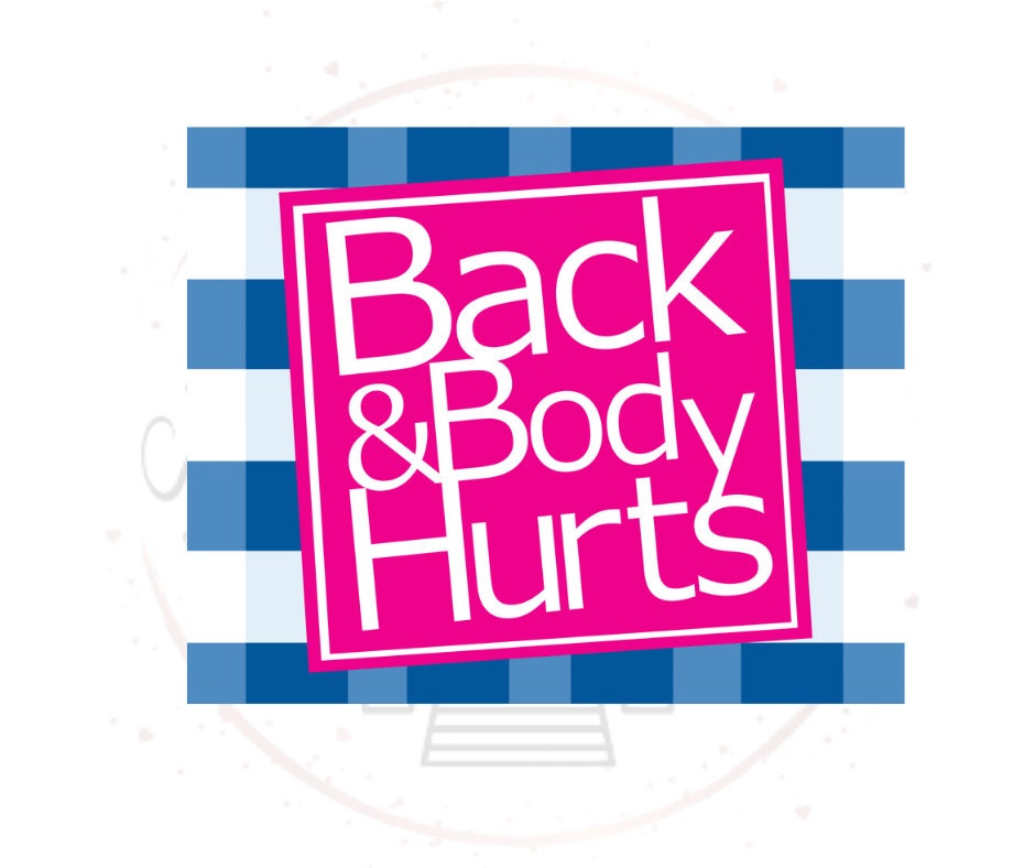 Back & Body Hurts Funny DTF Transfer Print (Only) Ready To Press