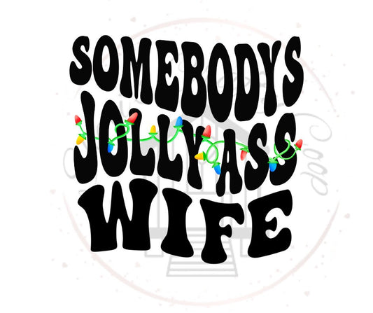 Somebody's Jolly Ass Wife DTF Transfer Print(Only) Ready To Press