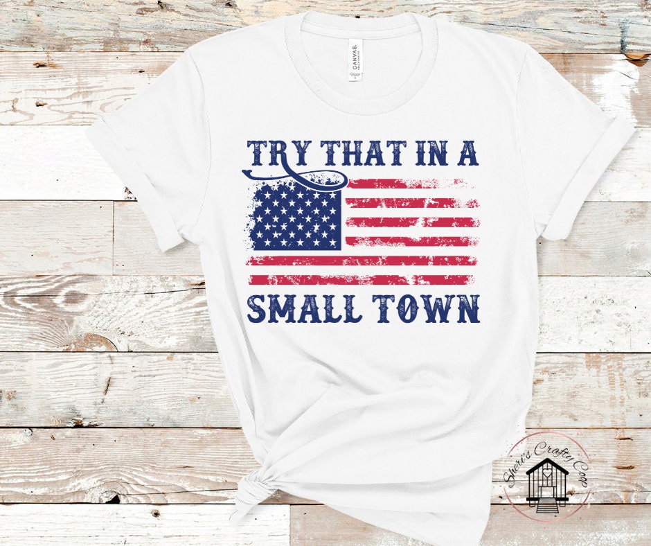 USA Distressed Flag Try That In A Small Town DTF Transfer Print(Only) Ready To Press