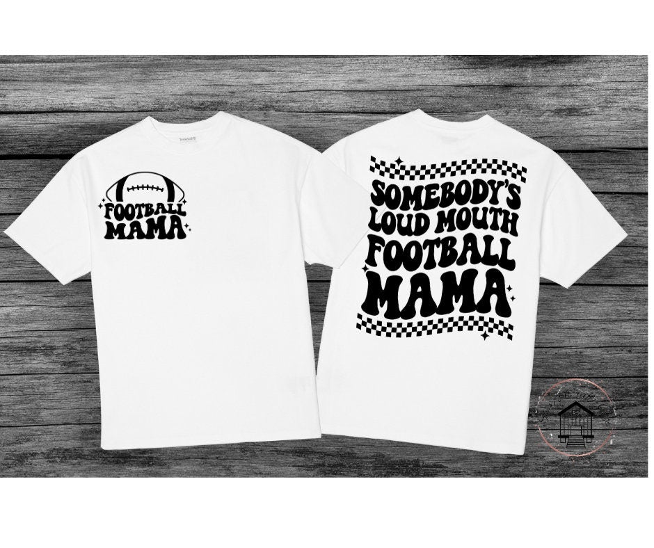 Somebody's Loud Mouth Football Mama(front and back image) DTF Tranfer Print(Only) Ready To Press