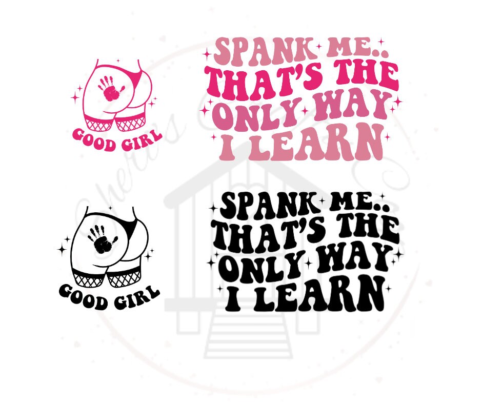 Spank Me That's The Only Way I learn Good Girl (Front & Back) DTF Transfer Print(Only) Ready To Press