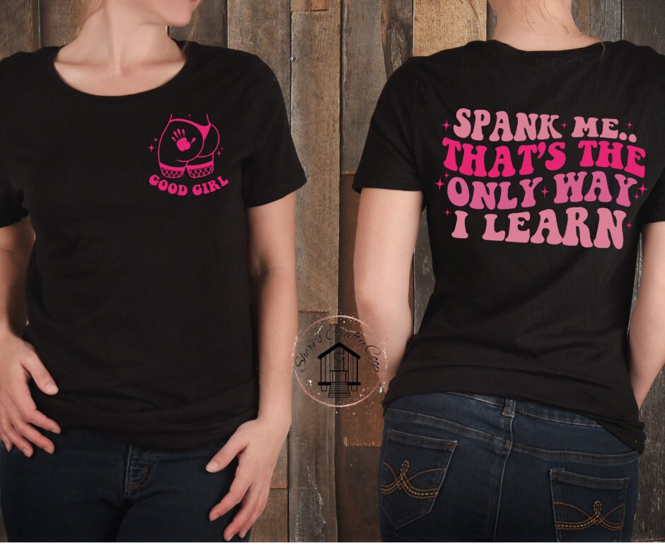 Spank Me That's The Only Way I learn Good Girl (Front & Back) DTF Transfer Print(Only) Ready To Press