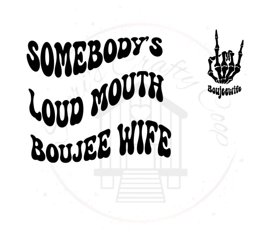 Somebody's Loud Mouth Boujee Wife Front And Back DTF Transfer Print(Only) Ready To Press