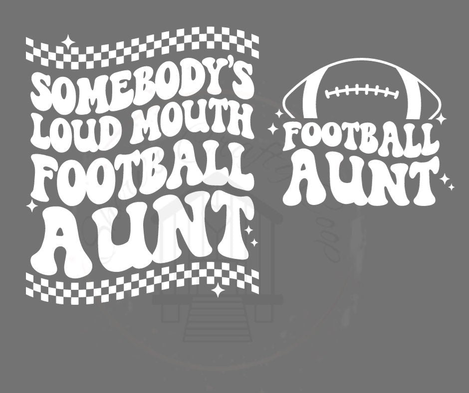 Somebody's Loud Mouth Football Aunt Front & Back DTF Transfer Print(only) Ready To Press