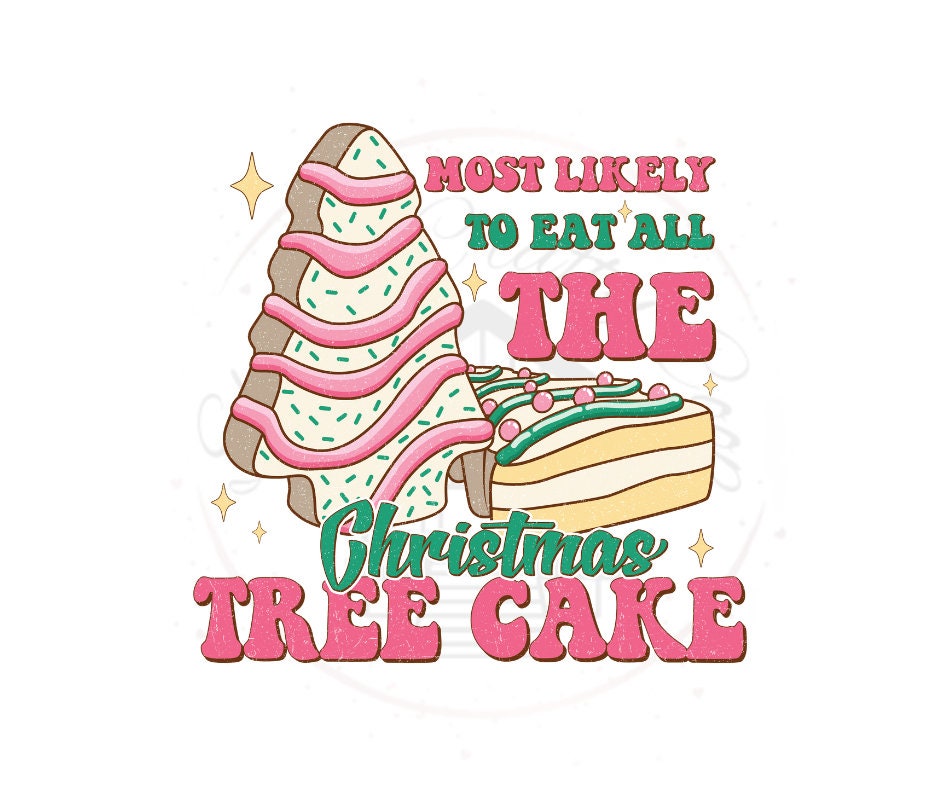 Most Likely To Eat All The Christmas Tree Cake DTF Transfer Print(Only) Ready To Press