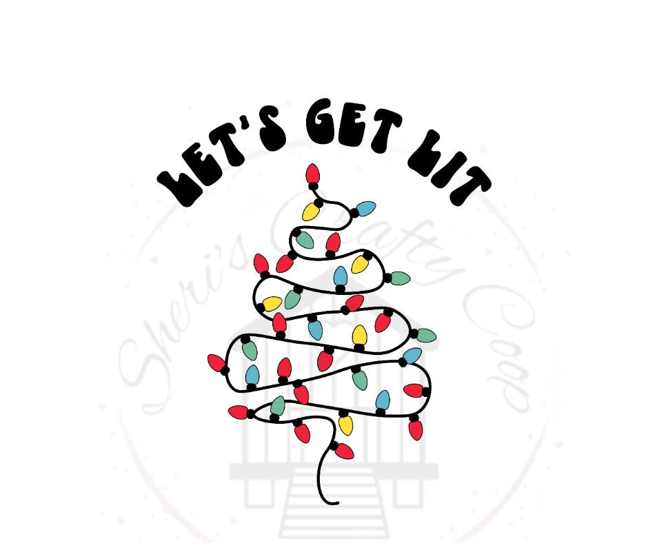 Lets Get Lit Christmas Lights DTF Transfer Print(Only) Ready To Press