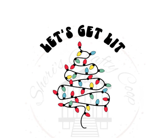 Lets Get Lit Christmas Lights DTF Transfer Print(Only) Ready To Press