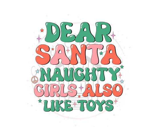 Dear Santa Naughty Girls Also Like Toys DTF Transfer Print(only) Ready To Press