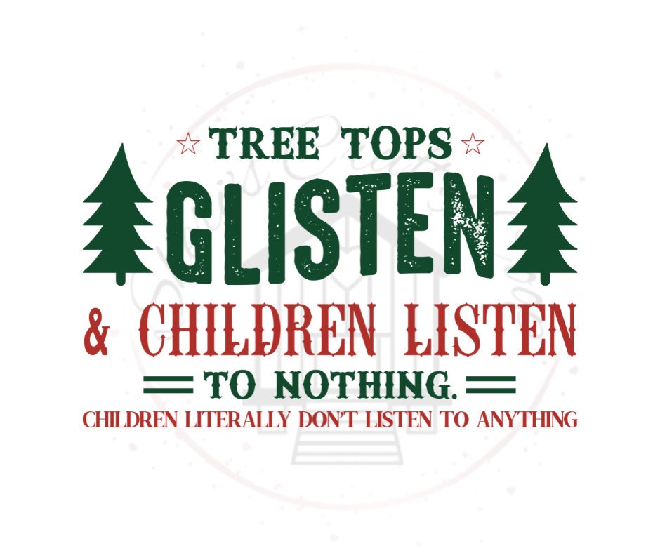 Tree Tops Glisten & Children Listen To Nothing DTF Transfer Print(only) Ready To Press