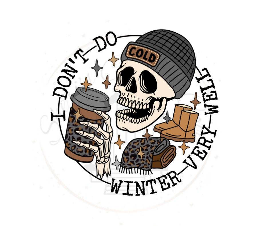 I Don't Do Winter Very Well Skelly DTF Transfer Print(Only) Ready To Press