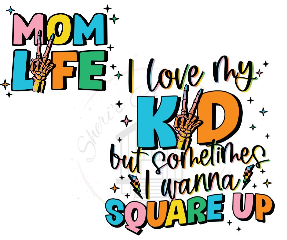 I Love My Kids But Sometimes I wanna Square Up Mom Life DTF Transfer Print Ready To Press