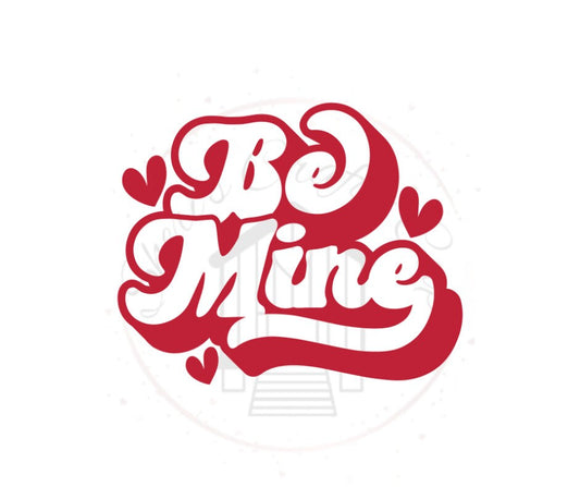 Be Mine Valentine DTF Transfer Print Ready To Press