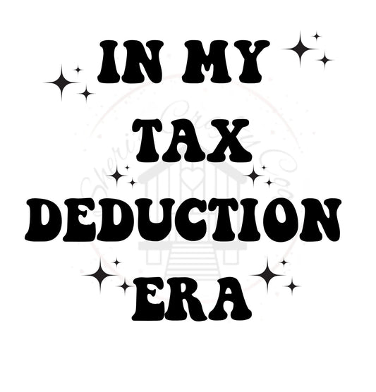 In My Tax Deduction Era DTF Transfer Print Ready To Press