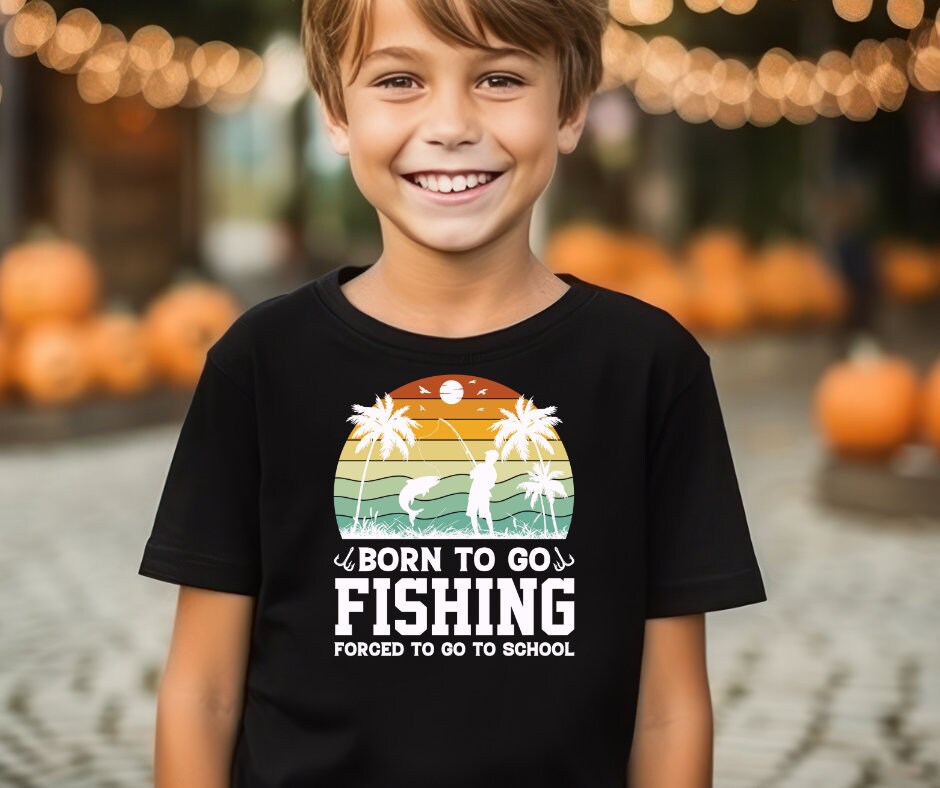 Born To Go Fishing Forced To Go To School DTF Transfer Print Ready To Press