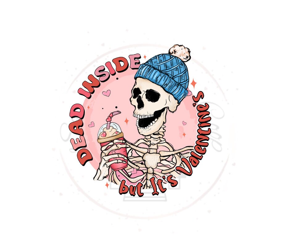 Dead Inside But It's Valentines DTF Transfer Print Ready To Press