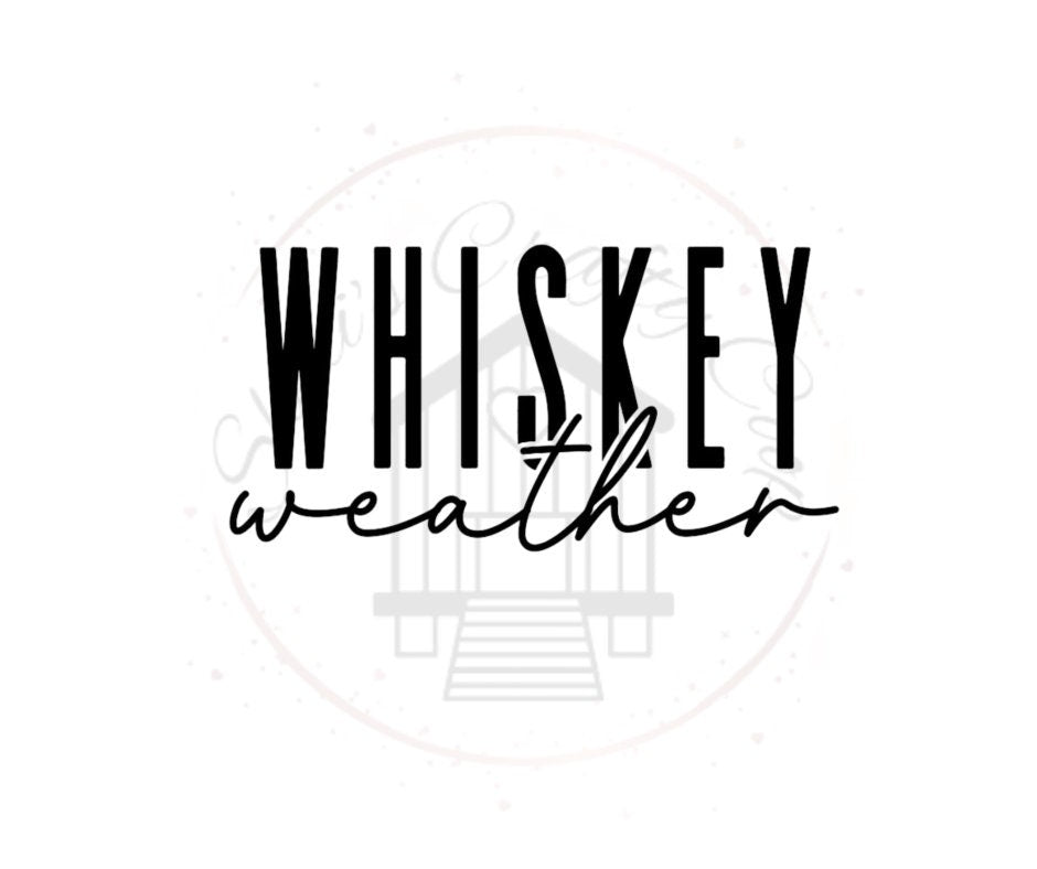 Whiskey Weather DTF Transfer Print Ready To Press