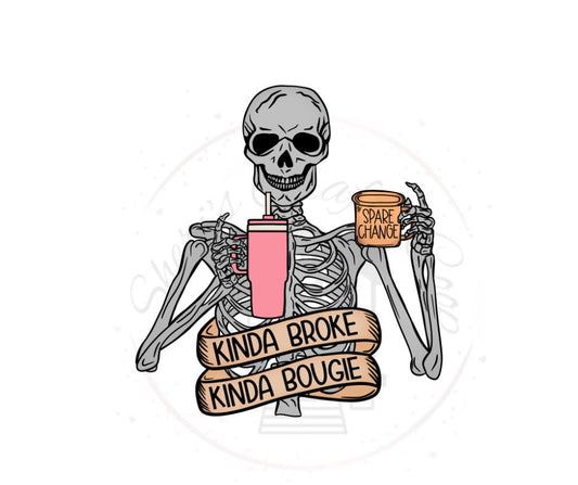 Kinda Broke Kinda Bougie Skeleton DTF Transfer Print Ready To Press