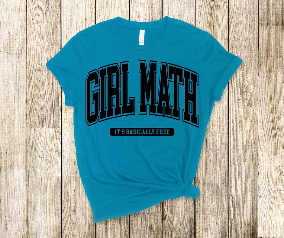 Girl Math Its Basically Free DTF Transfer Print Ready To Press